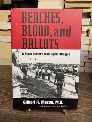 Item #82828 Beaches, Blood, and Ballots: A Black Doctor's Civil Rights Struggle. Gilbert R. Mason