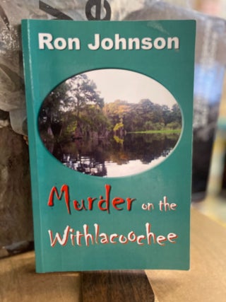 Item #82852 Murder on the Withlacoochee. Ron Johnson