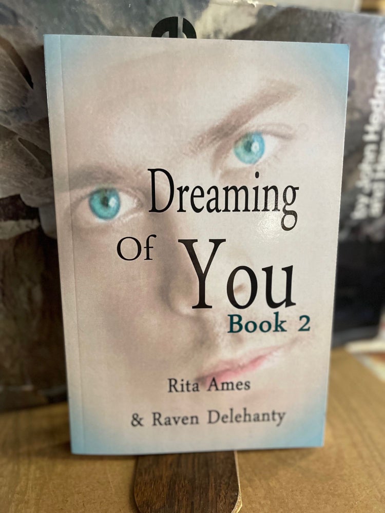 Item #82856 Dreaming of You: Book 2. Rita Ames, Raven Delehanty.