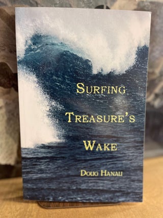 Item #82889 Surfing Treasure's Wake. Doug Hanau