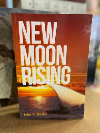 Item #82904 New Moon Rising. John S. Kistler
