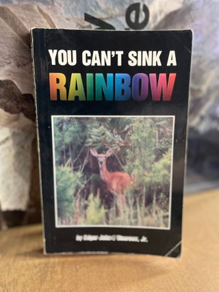 Item #82906 You Can't Sink a Rainbow. Edgar John L'Heureux