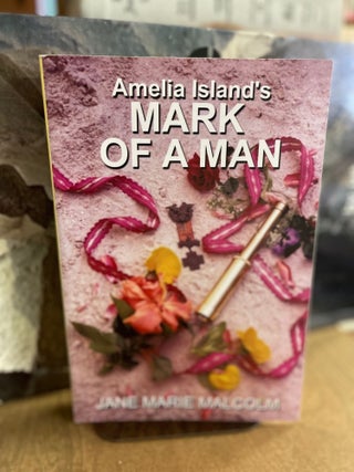 Item #82908 Amelia Island's Mark of a Man. Jane Marie Malcolm