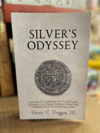 Item #82918 Silver's Odyssey. Henry C. Duggan