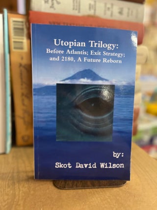 Item #82923 Utopian Trilogy: Before Atlantis; Exit Strategy; and 2180, A Future Reborn. Skot...