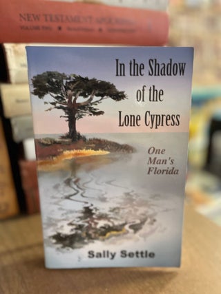 Item #82932 In the Shadow of the Lone Cypress. Sally Settle