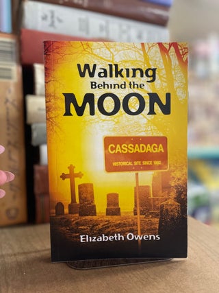 Item #82951 Walking Behind the Moon. Elizabeth Owens
