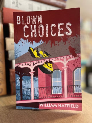 Item #82994 Blown Choices. William Hatfield