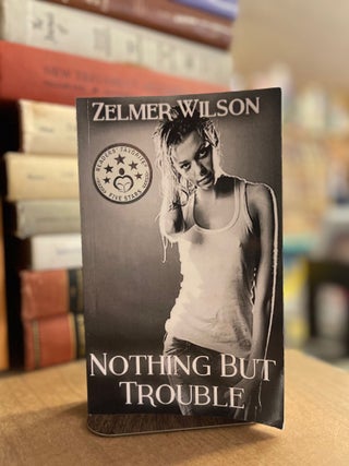 Item #83001 Nothing but Trouble. Zelmer Wilson
