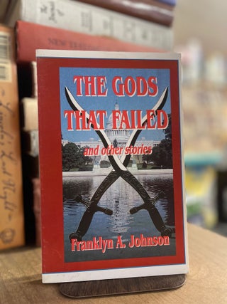 Item #83013 The Gods that Failed. Franklyn A. Johnson