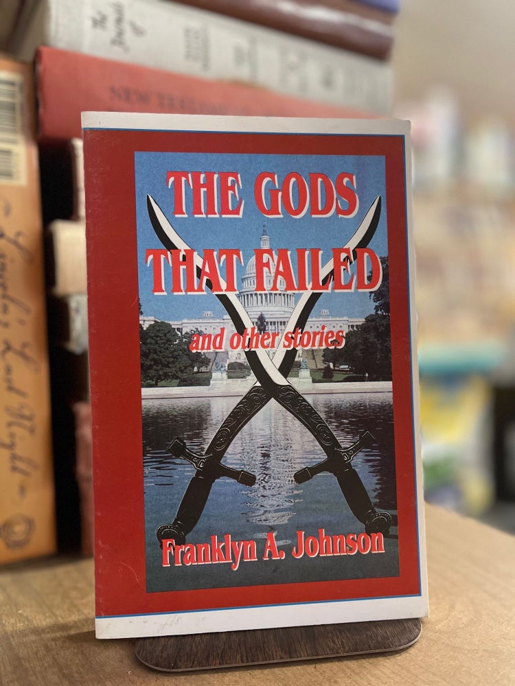 Item #83013 The Gods that Failed. Franklyn A. Johnson.