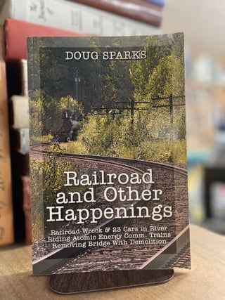 Item #83014 Railroad and Other Happening. Doug Sparks