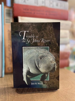 Item #83085 Trouble on the St. Johns River. Jane R. Wood