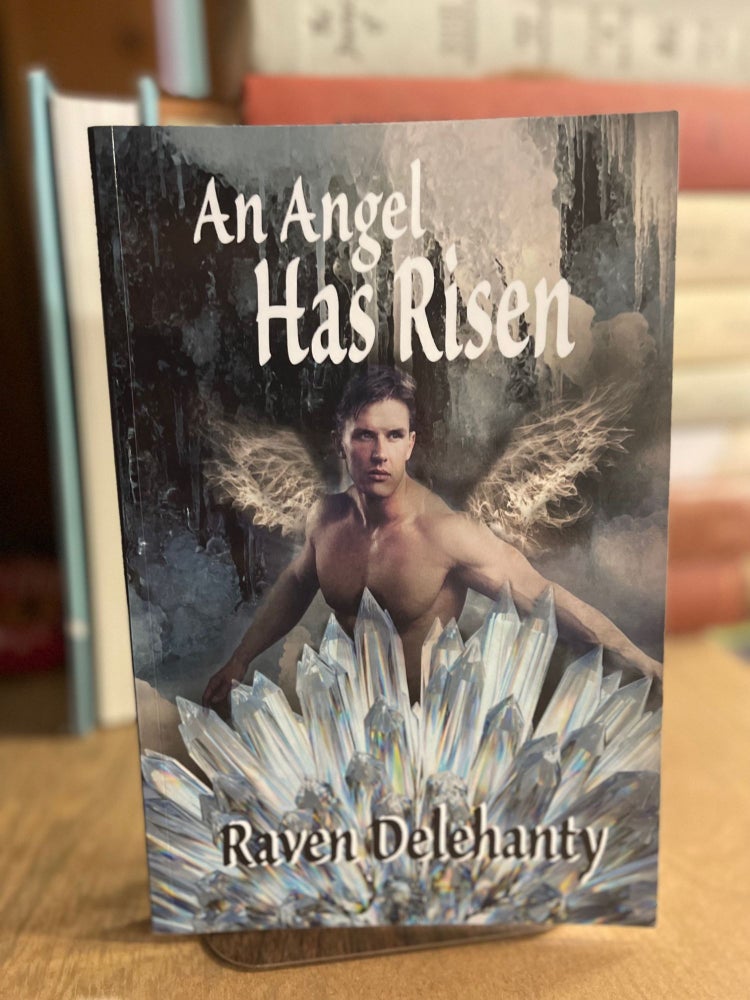 Item #83120 An Angel has Risen. Raven Delehanty.