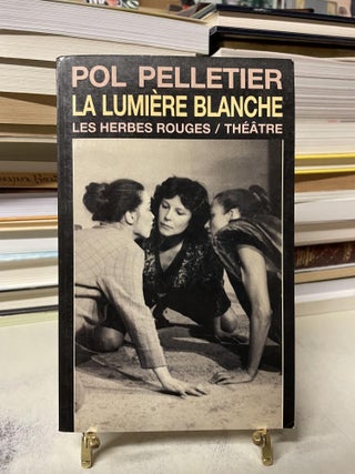 Item #83164 La Lumière Blanche. Pol Pelletier
