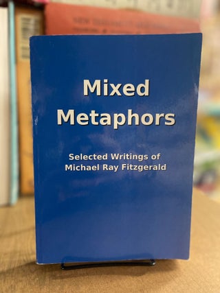 Item #83168 Mixed Metaphors. Michael Ray Fitzgerald
