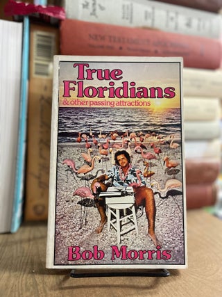 Item #83184 True Floridians. Bob Morris