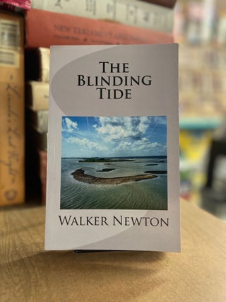 Item #83190 The Blinding Tide. Walker Newton