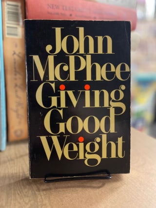 Item #83221 Giving Good Weight. John McPhee