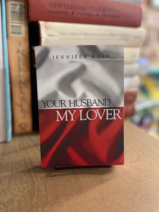 Item #83251 Your Husband My Lover. Jennifer Rain