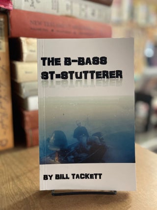 Item #83254 The B-Bass St-Stutterer. Bill Tackett