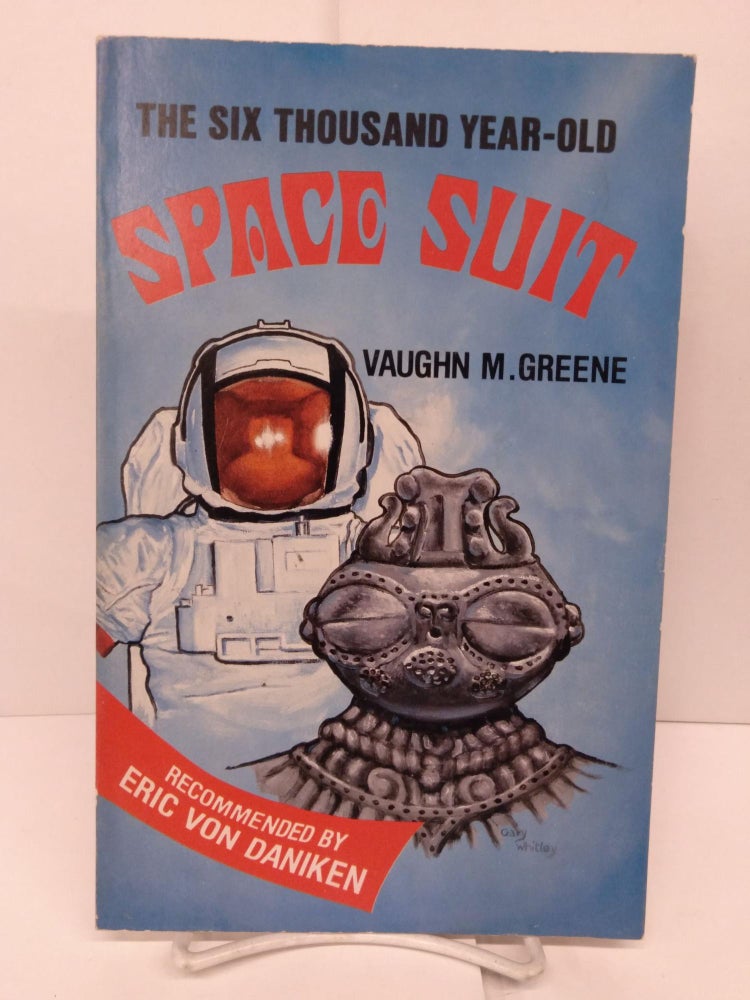 Item #83268 The Six Thousand Year-Old Space Suit. Vaughn M. Greene.