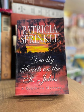Item #83312 Deadly Secrets on the St. Johns. Patricia Sprinkle