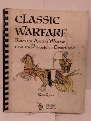 Item #83374 Classic Warfare: Rules for Ancient Warfare From the Pharaohs to Charlemagne. Gary Gygax