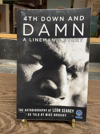 Item #83414 4th Down and Damn: A Lineman's Story. Lean Searcy, Mike Brodsky