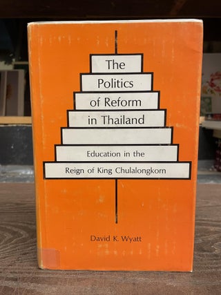 Item #83419 The Politics of Reform in Thailand: Education in the Reign of King Chulalongkorn....