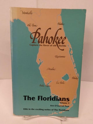Item #83429 Pahokee: The Floridians, Volume V. Ann O'Connell Rust