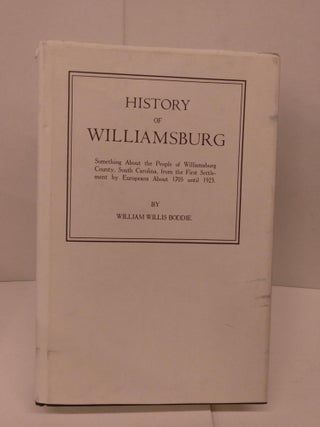 Item #83432 History of Williamsburg, South Carolina. William Willis Boddie