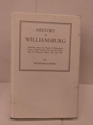 Item #83432 History of Williamsburg, South Carolina. William Willis Boddie
