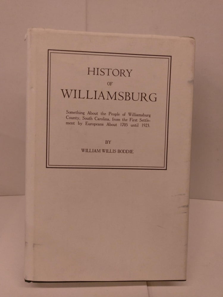 Item #83432 History of Williamsburg, South Carolina. William Willis Boddie.