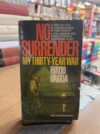 Item #83498 No Surrender: My Thirty Year War. Hiroo Onoda