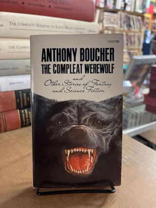 Item #83513 The Complete Werewolf and Other Stories of Fantasy and Science Fiction. Anthony Boucher