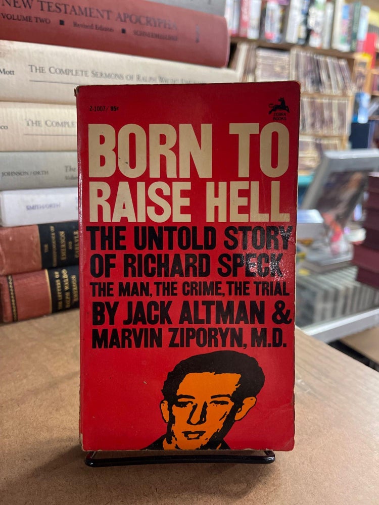Item #83514 Born to Raise Hell: The Untold Story of Richard Speck. Jack Altman.