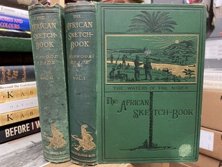 Item #83515 The African Sketch-Book, In Two Volumes. Winwood Reade