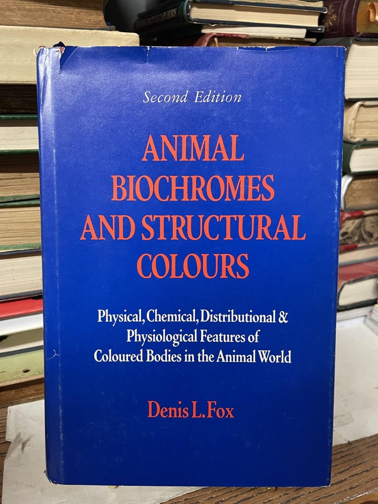 Item #83526 Animal Biochromes and Structural Colours, Second Edition. Denis L. Fox.