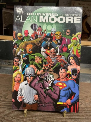 Item #83535 DC Universe: The Stories of Alan Moore. Alan Moore