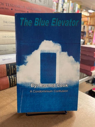 Item #83576 The Blue Elevator. Rachel Cook
