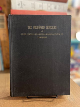 Item #83578 The Goodspeed Histories of Giles, Lincoln, Franklin & Moore Counties of Tenneessee....