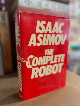 Item #83595 The Complete Robot. Isaac Asimov