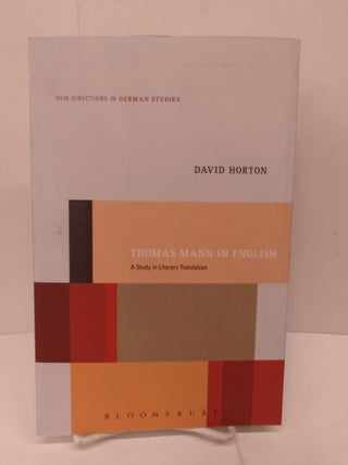 Item #83609 Thomas Mann in English: A Study in Literary Translation. David Horton
