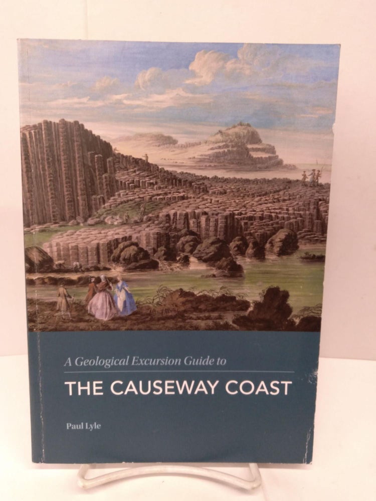Item #83610 A Geological Excursion Guide to the Causeway Coast. Paul Lyle.