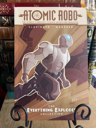 Item #83671 Atomic Robo: The Everything Explodes Collection. Brian Clevinger