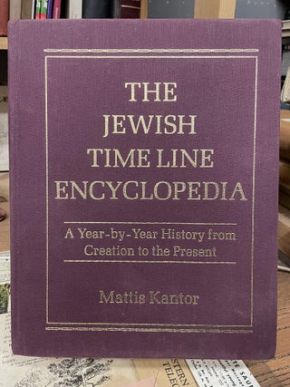Item #83688 The Jewish Time Line Encyclopedia: A Year-by -Year History from Creation to the...