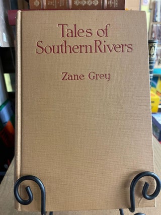 Item #83710 Tales of the Southern Rivers. Zane Grey