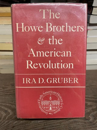 Item #83720 The Howe Brothers & the American Revolution. Ira D. Gruber