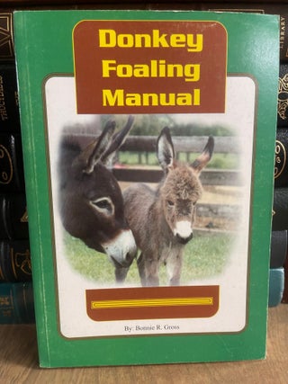 Item #83811 Donkey Foaling Manual. Bonnie R. Gross